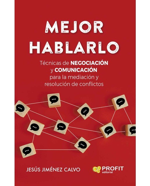 Mejor hablarlo: Técnicas de NEGOCIACIÓN y COMUNICACIÓN para la mediación y resolución de conflictos (Capa mole) 1
