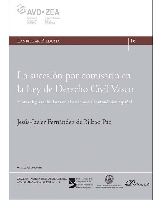 La sucesión por comisario en la Ley de Derecho Civil Vasco: Y otras figuras similares en el derecho civil autonómico español 1