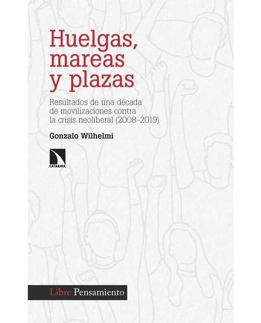 Huelgas, mareas y plazas: Resultados de una década de movilizaciones contra la crisis neoliberal (2008-2019) (Capa mole) 1