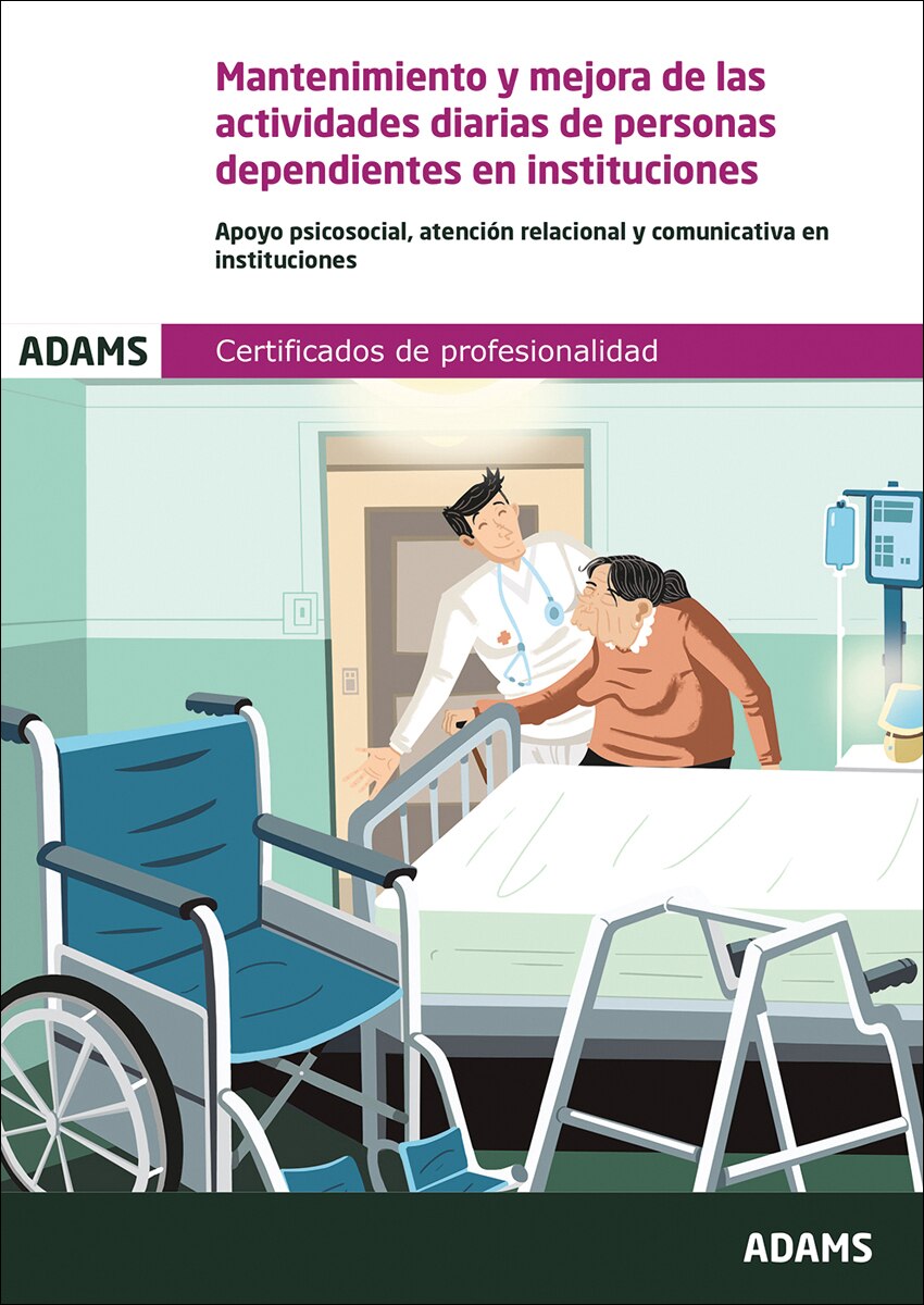 Mantenimiento y mejora de las acividades diarias de personas dependientes en instituciones: certificados de profesionalidad de atención s (Capa mole) 1