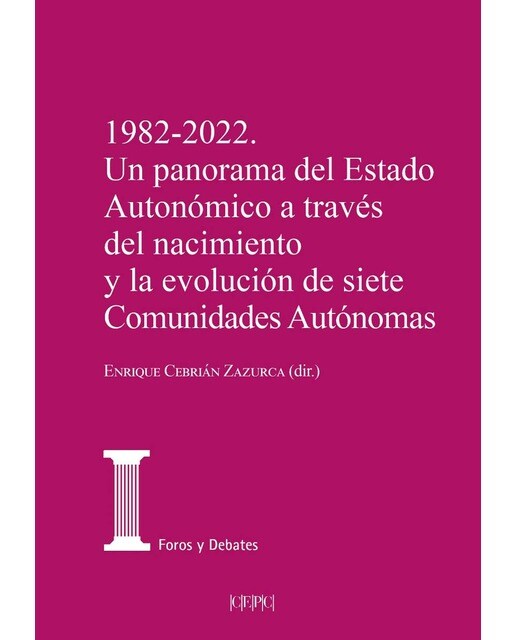 1982-2022. Un panorama del estado autonómico a través del nacimiento y la evolución de siete Comunidades Autónomas