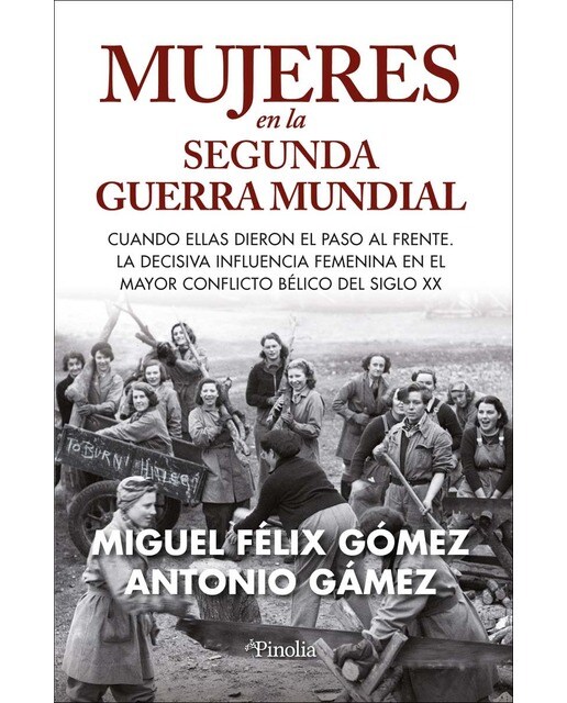 Mujeres en la Segunda Guerra Mundial: Cuando ellas dieron el paso al frente. La decisiva influencia femenina en el mayor conflicto bélico (Capa mole) 1