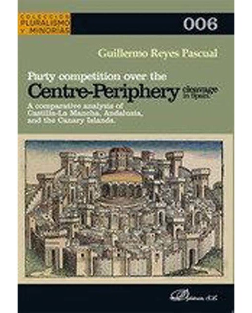 Party competition over the centre-periphery cleavage in Spain: A comparative analysis of Castilla-La Mancha, Andalusia, and the Canary Islands 1