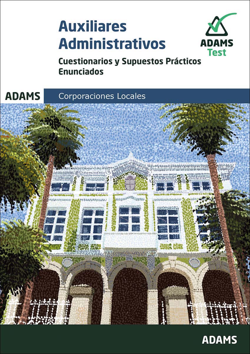 Cuestionarios y Supuestos Prácticos Auxiliares Administrativos Corporaciones Locales (Capa mole) 1