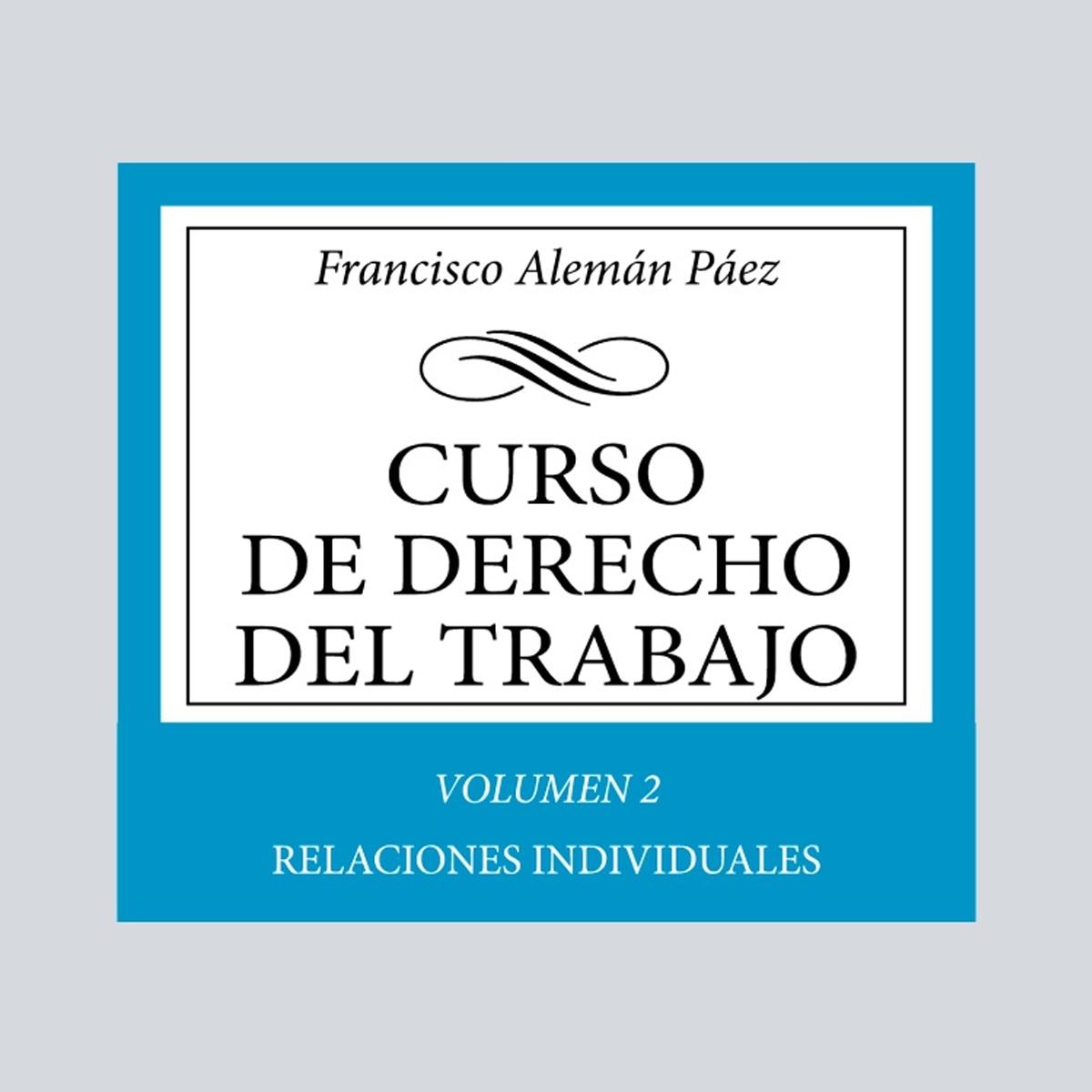 Curso de Derecho del Trabajo: Vol. 2: Relaciones individuales 1