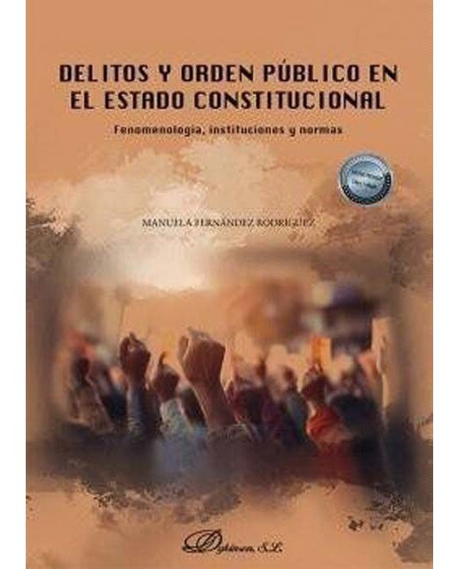 Delitos y orden público en el estado constitucional: Fenomenología, instituciones y normas 1