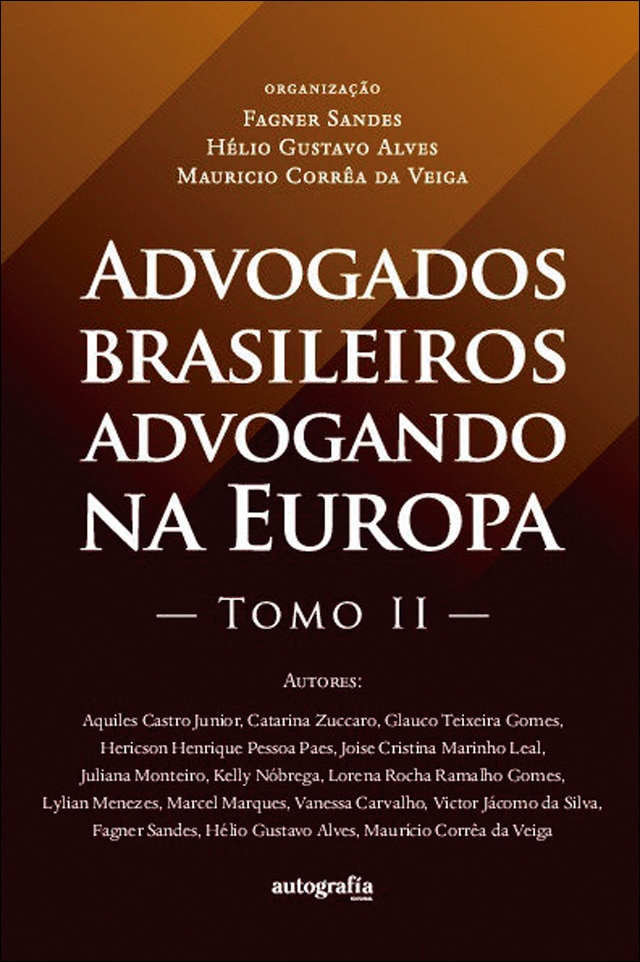 Advogados brasileiros advogando na Europa - Tomo II