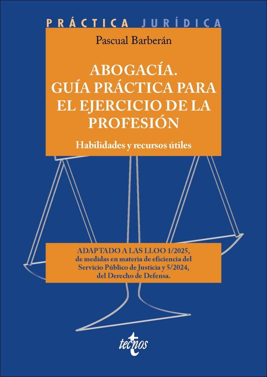 Abogacía. Guía práctica para el ejercicio de la profesión: Habilidades y recursos útiles 1