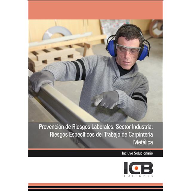 Prevención de Riesgos Laborales. Sector Industria: Riesgos Específicos del Trabajo de Carpintería Metálica (Capa mole) 1