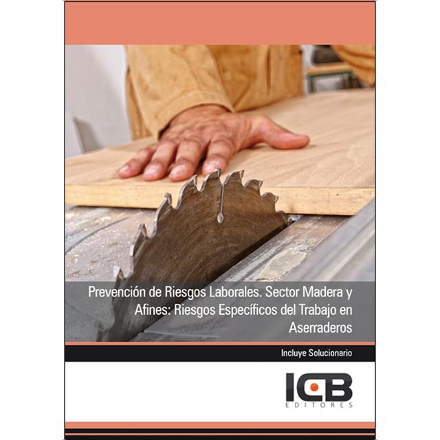 Prevención de Riesgos Laborales. Sector Madera y Afines: Riesgos Específicos del Trabajo en Aserraderos (Capa mole) 1