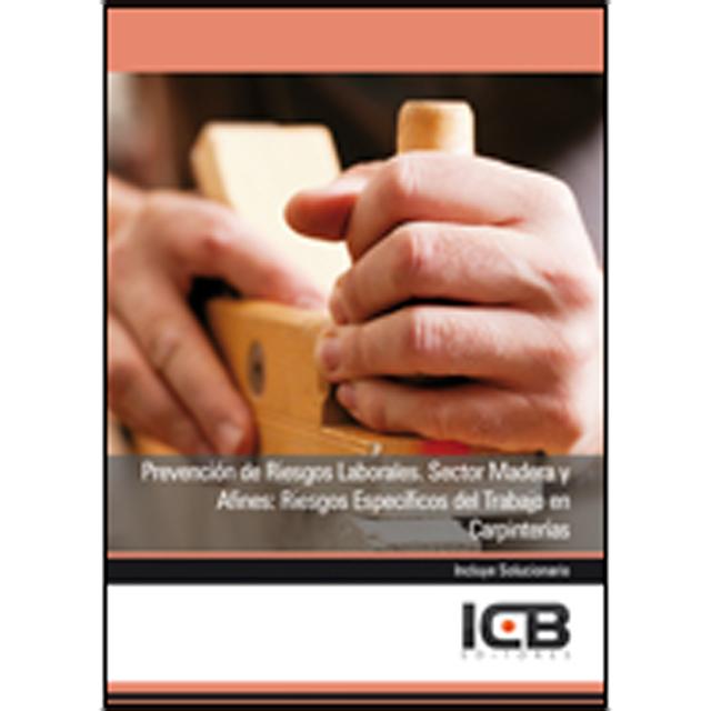 Prevención de Riesgos Laborales. Sector Madera y Afines: Riesgos Específicos del Trabajo en Carpinterías (Capa mole) 1