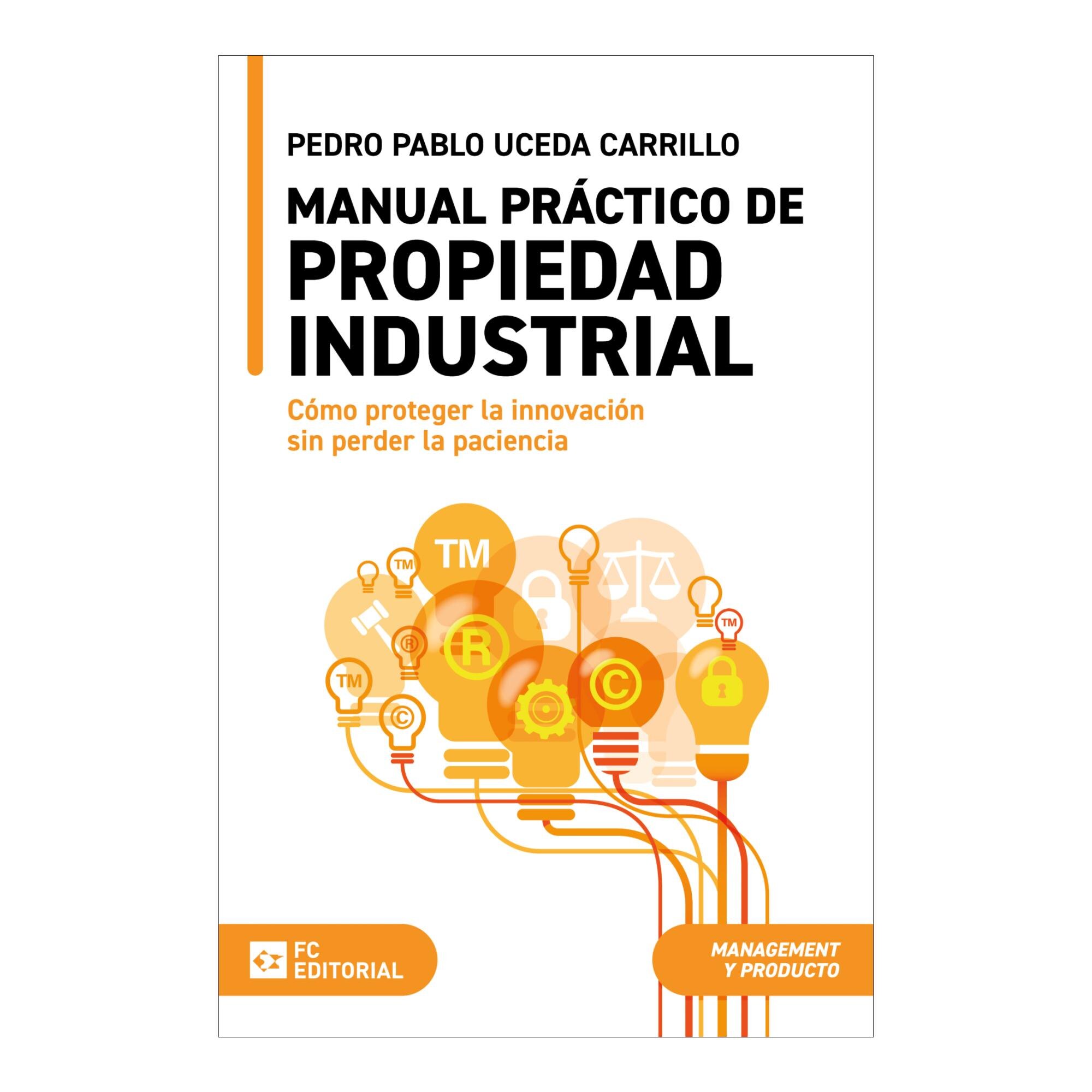Imagem 0 de Manual práctico de propiedad industrial: Cómo proteger la innovación sin perder la paciencia