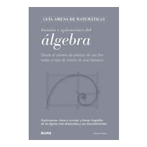 Imagen 1 de Guía matemáticas. Álgebra: Desde el número de pétalos de una flor hasta el tipo de interés de una hipoteca. Explicaciones claras y concisas y br