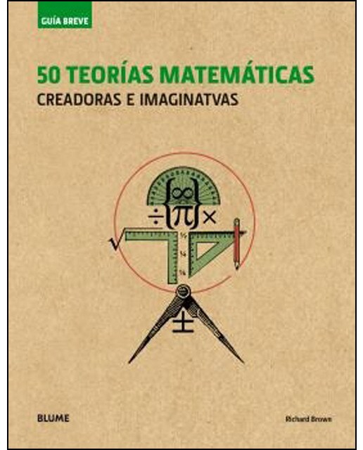 Imagen 0 de Guía Breve. 50 teorías matemáticas (rústica) (2018): Creadoras e imaginativas  (Tapa blanda)