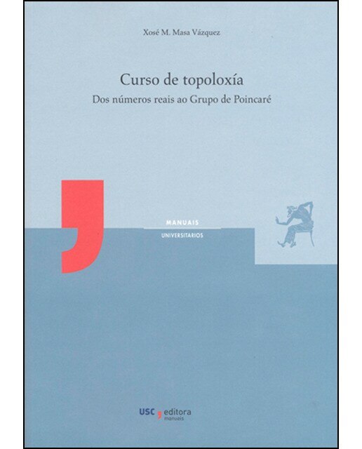 Curso de topoloxía: Dos números reais ao grupo poincaré(Tapa blanda) 1
