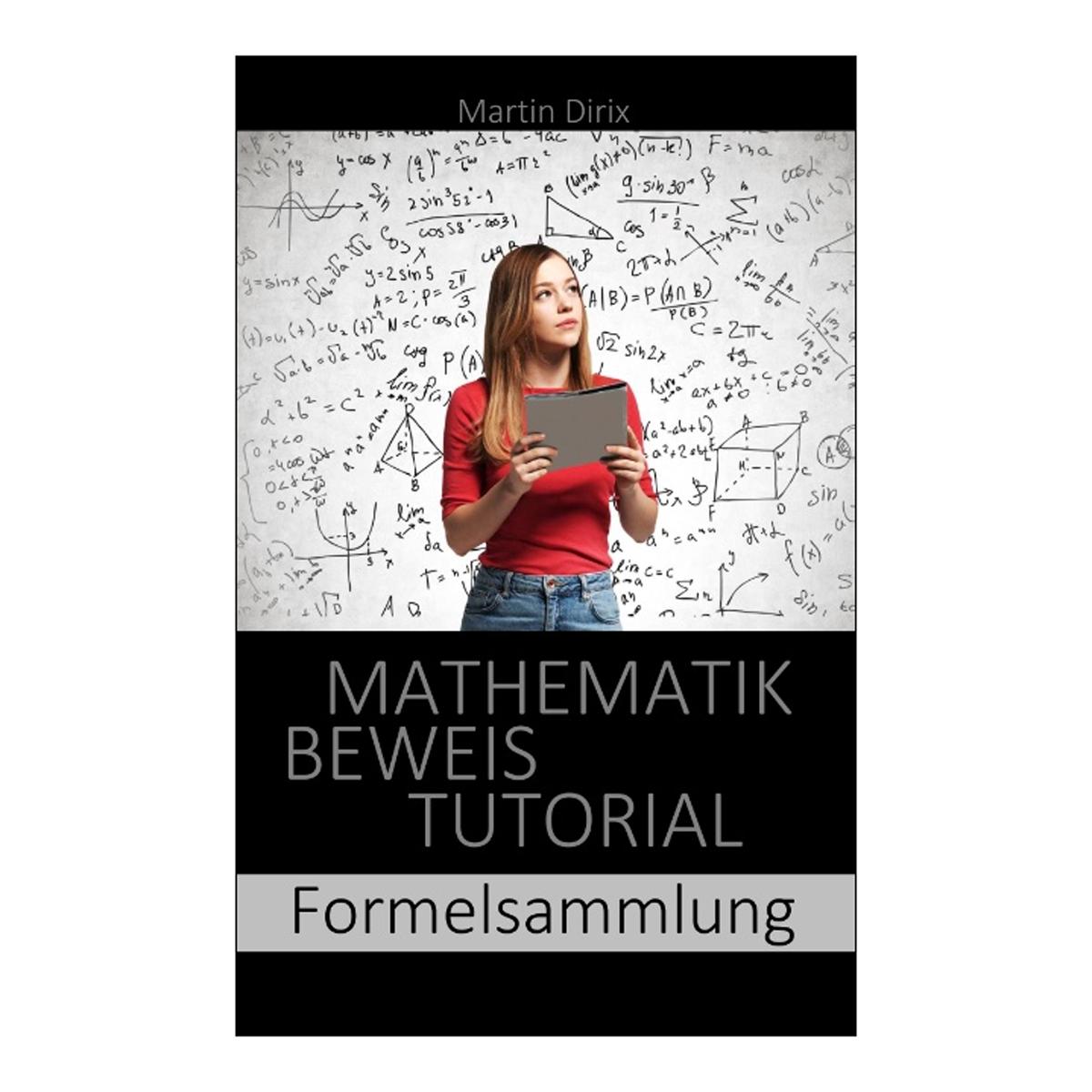 Mathematik beweis tutorial: Formelsammlung(Tapa blanda) 1