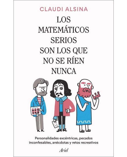 Imagen 0 de Los matemáticos serios son los que no se ríen nunca: Personalidades excéntricas, pecados inconfesables, anécdotas y retos r  (Tapa blanda con solapas)