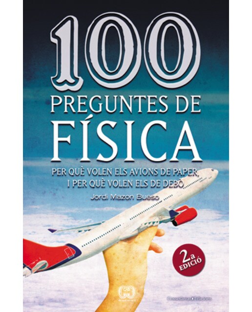 Imagem 0 de 100 preguntes de física: Per què volen els avions de paper, i per què volen els de debò(Tapa blanda)