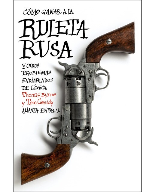 Cómo ganar a la ruleta rusa y otros problemas endiablados de lógica(Tapa blanda) 1