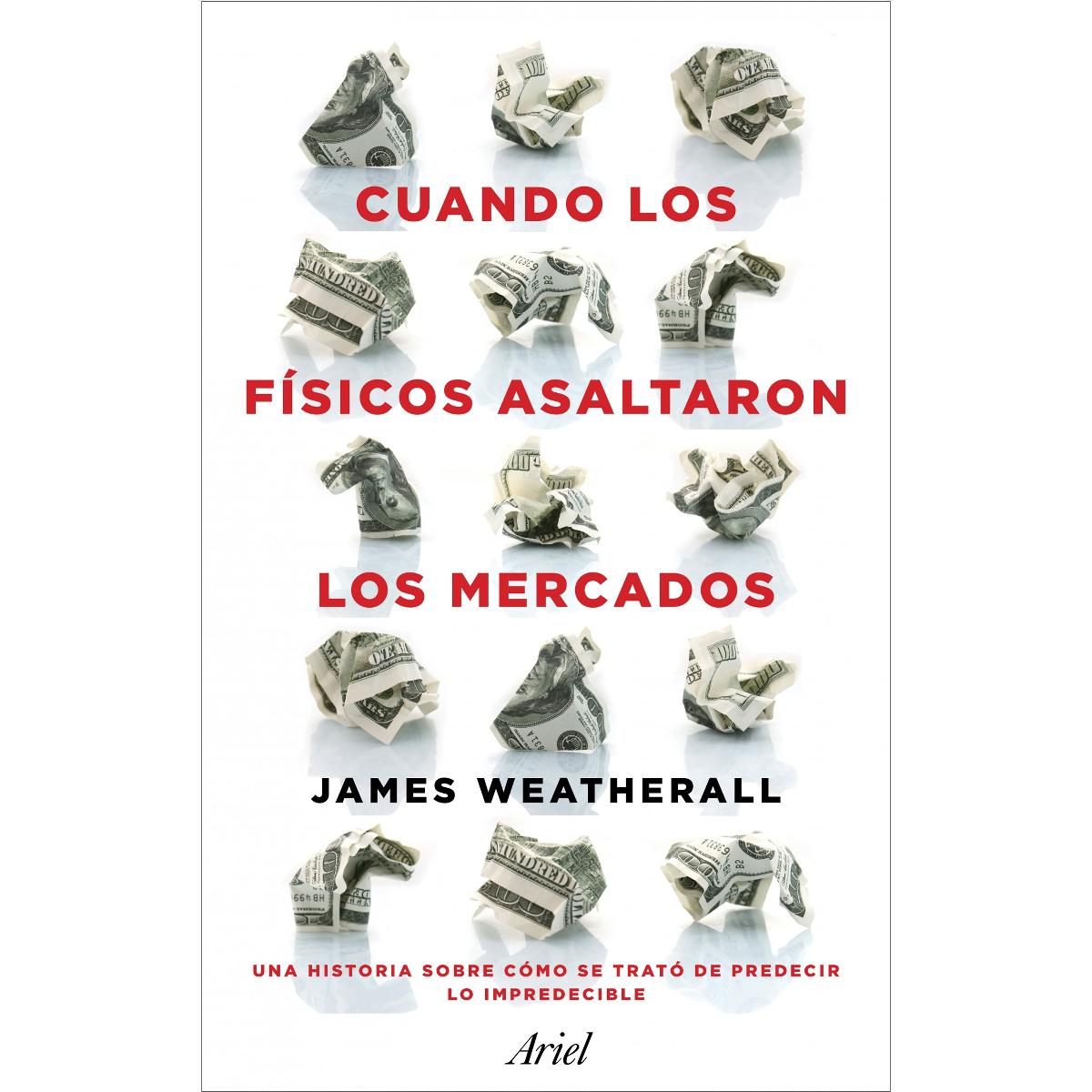 Cuando los físicos asaltaron los mercados: La historia de cómo se trató de predecir lo impredecible (Capa mole com abas) 1