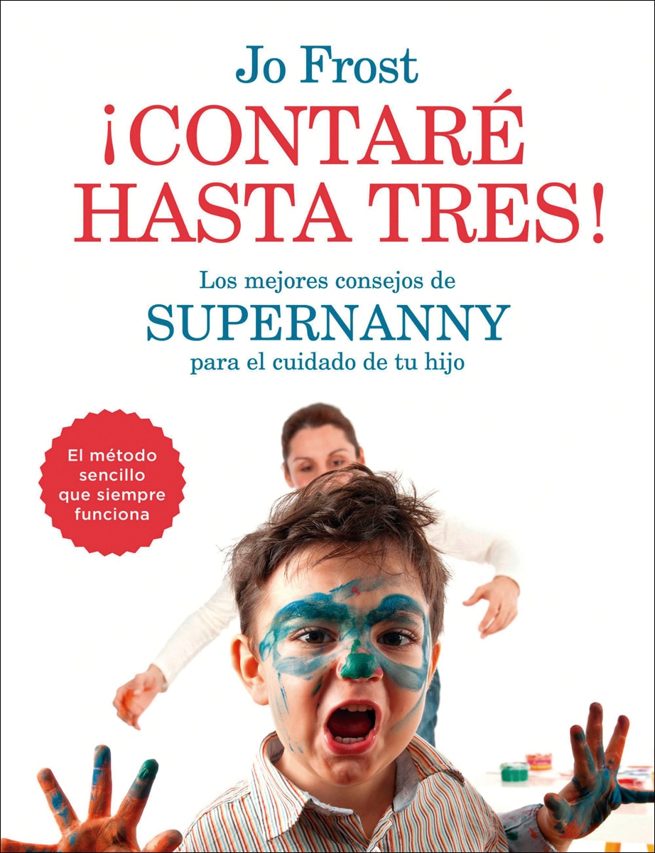 Imagen 1 de ¡Contaré hasta tres!: Los mejores consejos de Supernanny para educar a tu hijo (Tapa blanda con solapas)