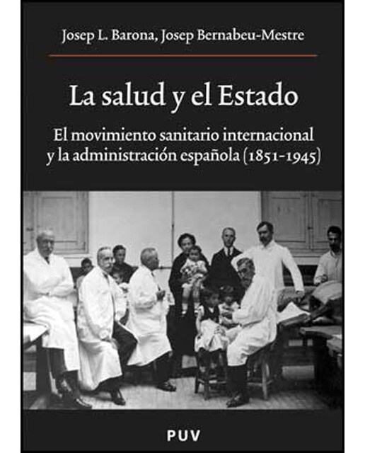 La salud y el Estado: El movimiento sanitario internacional y la administración española (1851-1945) (Capa mole) 1