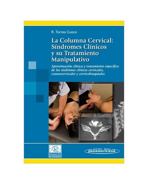 Imagen 0 de La Columna Cervical. T2: Aproximación clínica y tratamiento específico de los síndromes clínicos cervicales, craneocervicales y cervicobraquiales