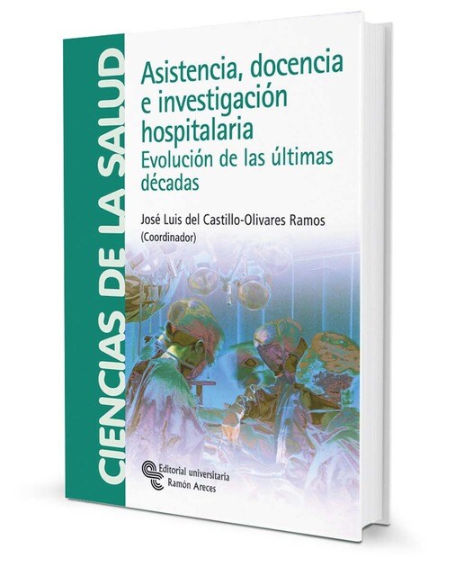 Asistencia, docencia e investigación hospitalaria: Evolución de las últimas décadas(Tapa blanda) 1