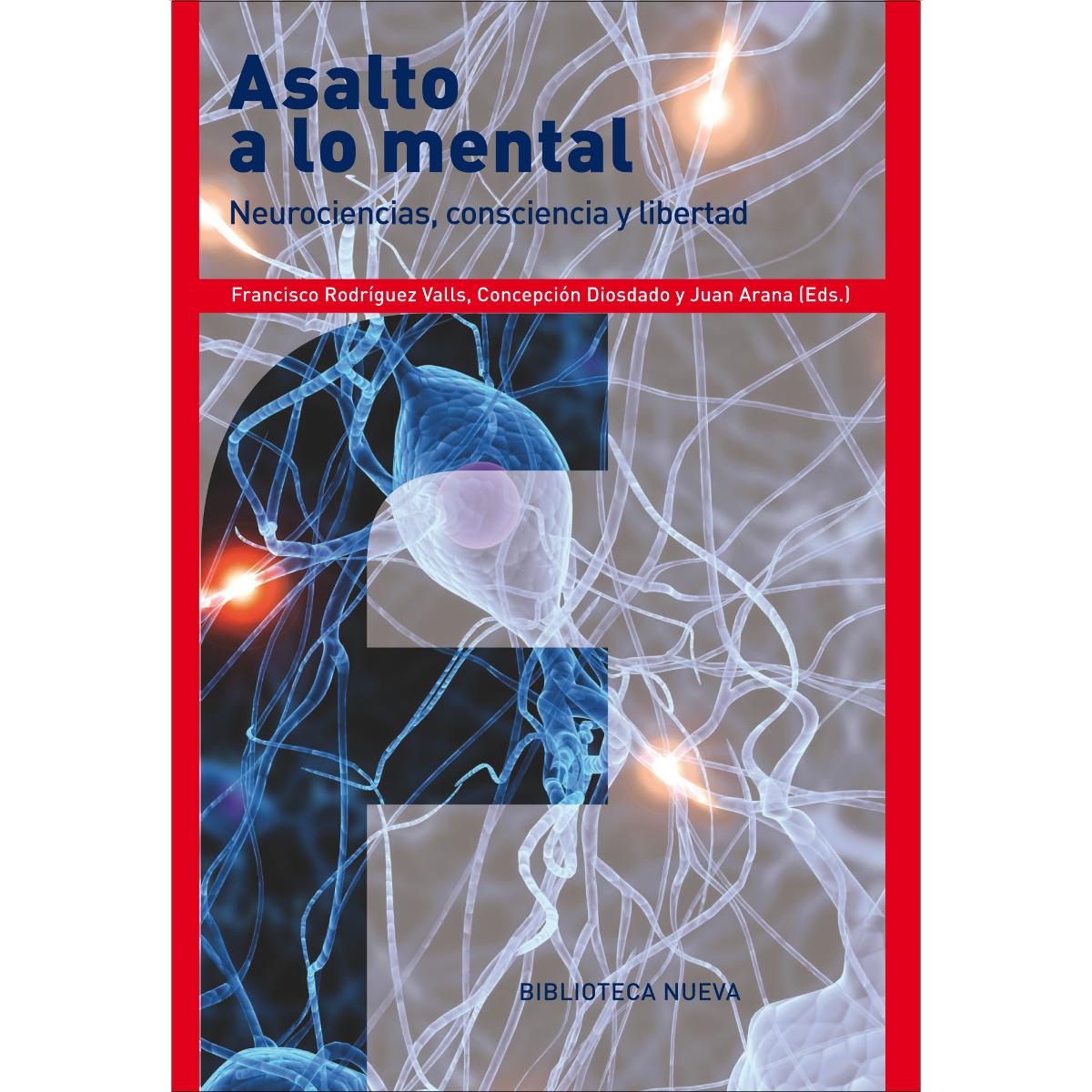 Asalto a lo mental: Neurociencias, consciencia y libertad (Capa mole) 1