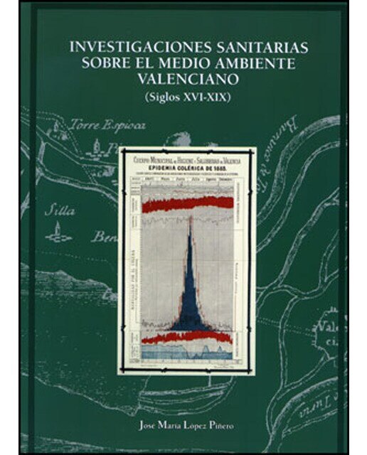 Investigaciones sanitarias sobre el medio ambiente valenciano (siglos xvi-xix)(Tapa blanda) 1