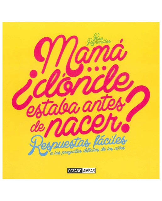 Mama. ¿dónde estaba antes de naces?