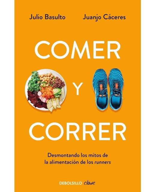 Imagen 0 de Comer y correr: Desmontando los mitos de la alimentación de los runners (Bolsillo) (Tapa blanda)