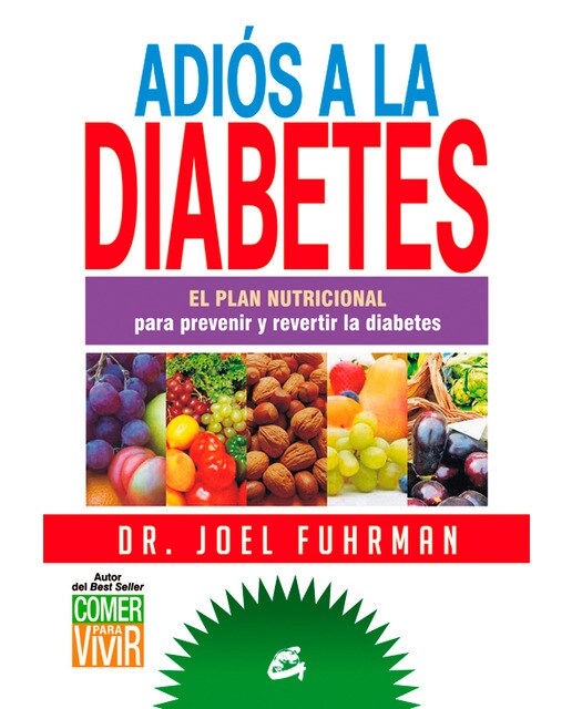 Imagen 0 de Adiós a la diabetes: El plan nutricional para prevenir y revertir la diabetes (Tapa blanda)