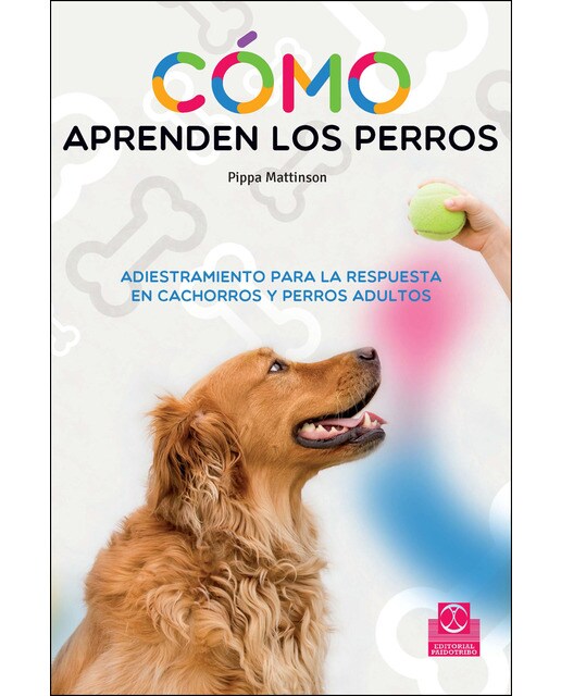 Imagen 0 de Cómo aprenden los perros. Adiestramiento para la respuesta en cachorros y perros adultos (Tapa blanda)