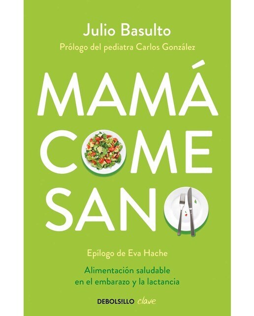 Mamá come sano: Alimentación saludable en el embarazo y la lactancia (Bolsillo) (Tapa blanda)