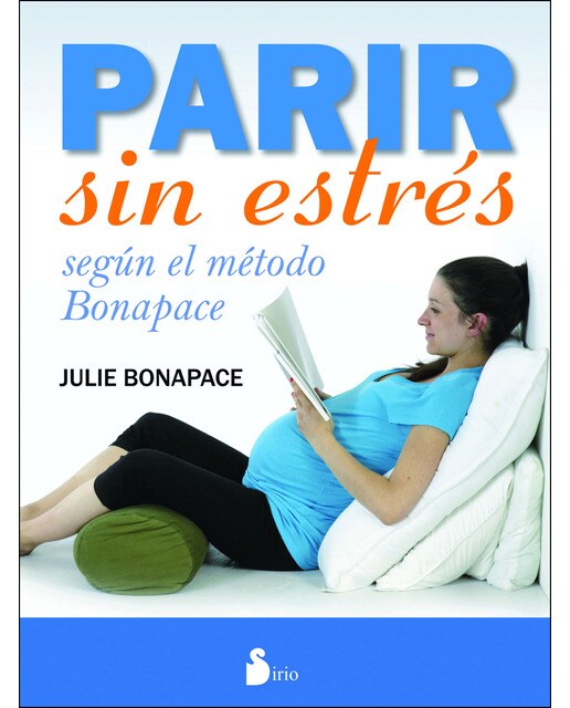 Imagen 0 de PARIR SIN ESTRES: SEGUN EL METODO BONAPACE  (Tapa blanda)