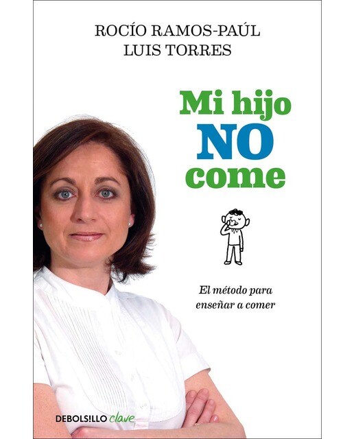 Imagen 0 de Mi hijo no come: El método para enseñar a comer (Tapa blanda)
