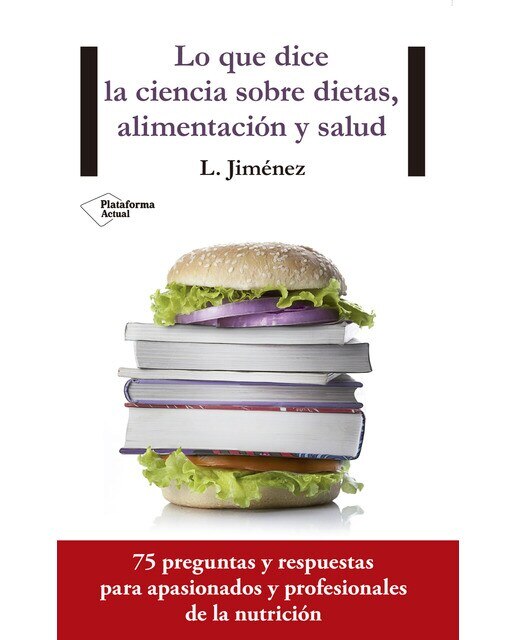 Imagen 0 de Lo que dice la ciencia sobre dietas, alimentación y salud (Tapa blanda)
