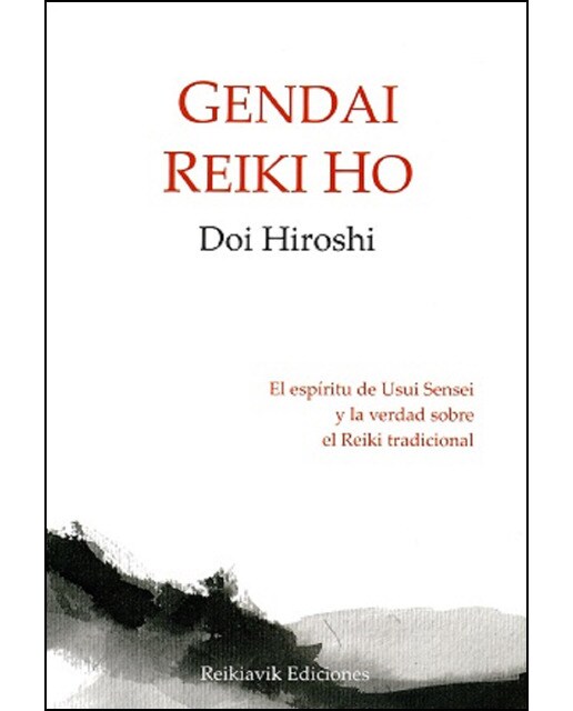 Imagen 0 de Gendai Reiki Ho: El espíritu de Usui Sensei y la verdad sobre el Reiki tradicional (Tapa blanda)