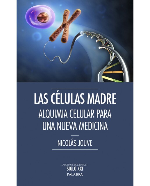 Las células madre: Alquimia celular par una nueva medicina (Capa mole) 1
