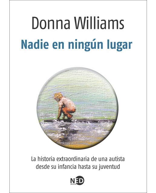 Nadie en ningún lugar: La historia extraordinaria de una autista desde su infancia hasta su juventud(Tapa blanda) (Tapa blanda con solapas) 1