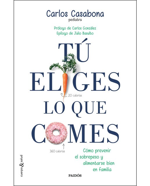 Imagen 0 de Tú eliges lo que comes: Cómo prevenir el sobrepeso y alimentarse bien en familia  (Tapa blanda con solapas)