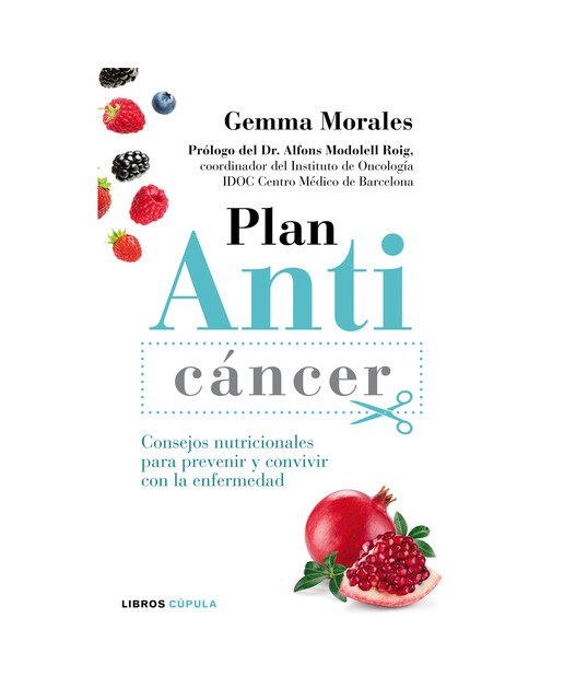 Imagen 0 de Plan anticáncer: Consejos nutricionales para prevenir y convivir con la enfermedad  (Tapa blanda con solapas)