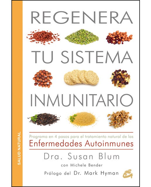 Regenera tu sistema inmunitario: Programa en 4 pasos para el tratamiento natural de las enfermedades autoinmunes