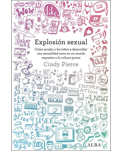 Explosión sexual: Cómo ayudar a los niños a desarrollar una sexualidad sana en un mundo expuesto a la cultura porno