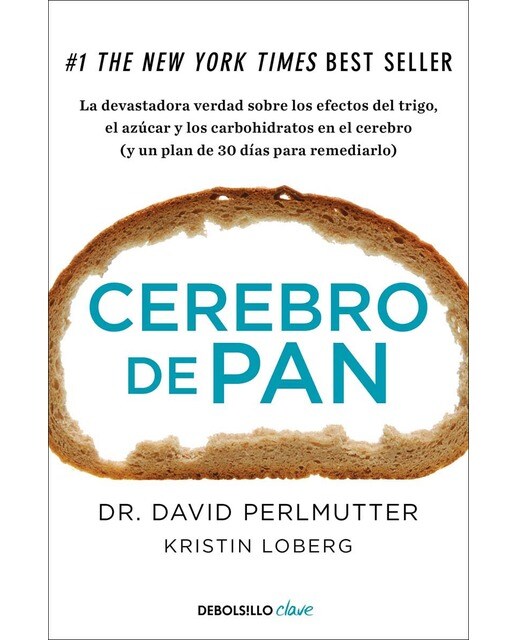 Imagen 0 de Cerebro de pan: La devastadora verdad sobre los efectos del trigo, el azúcar y los carbohidratos en el cerebro (y un plan de 30 dí