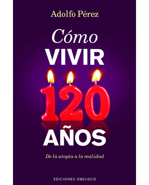 Imagen 0 de Cómo vivir 120 años (Tapa blanda)