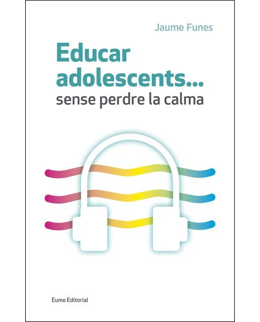 Educar adolescents...sense perdre la calma  (Tapa blanda) 1