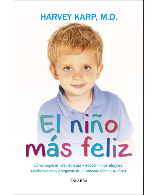 El niño más feliz. Cómo superar las rabietas y edu (Tapa blanda) 1