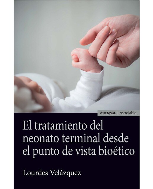 El Tratamiento Del Neonato Terminal Desde El Punto De Vista Bioético 1